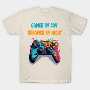 Gamer by day, dreamer by night T-Shirt